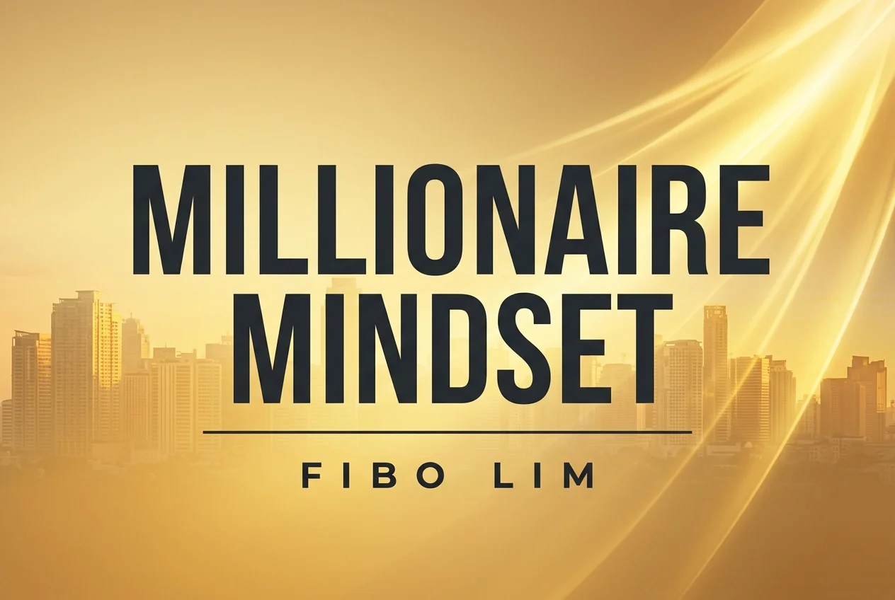 Millionaire Mindset — Fibo Lim